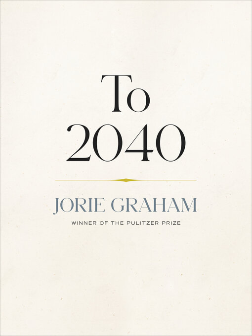 Title details for To 2040 by Jorie Graham - Available